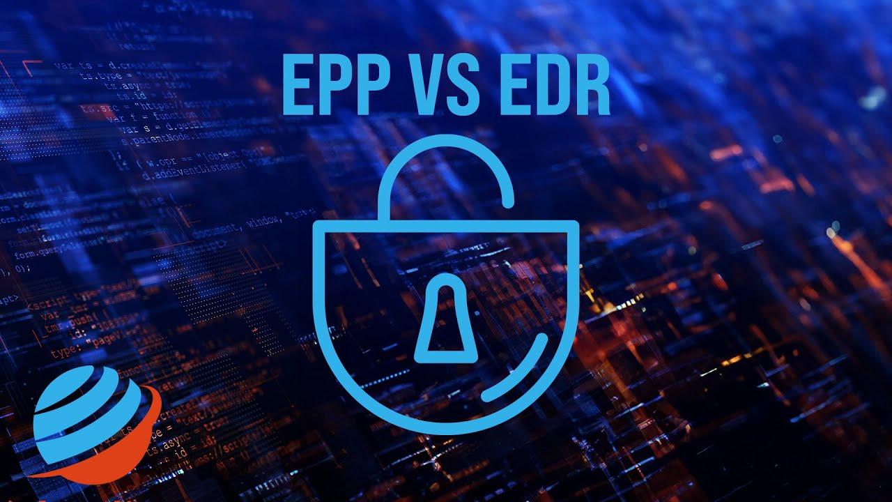 EPP vs. EDR: What’s the Difference and Why Your SMB Needs Both